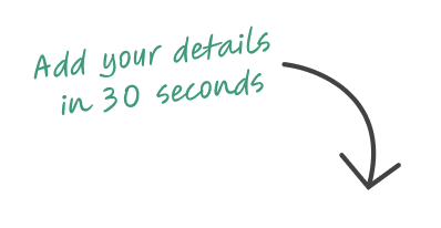 Add your details in 30 seconds